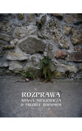 Rozprawa Mickiewicza o Jakubie Boehmem - Adam Mickiewicz - Ebook - 978-83-7639-199-1