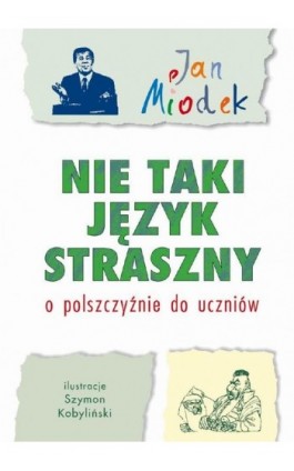 Nie taki język straszny. O polszczyźnie do uczniów - Jan Miodek - Ebook - 978-83-8569-432-8