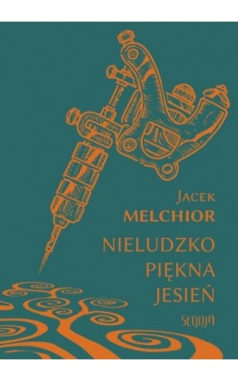 Nieludzko piękna jesień - Jacek Melchior - Ebook - 978-83-958610-2-4