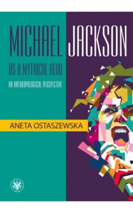 Michael Jackson as a mythical hero an anthropological perspective - Aneta Ostaszewska - Ebook - 978-83-235-4816-4