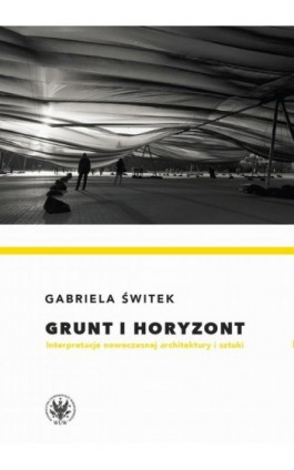 Grunt i horyzont - Gabriela Świtek - Ebook - 978-83-235-4666-5