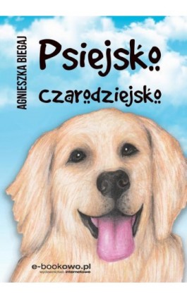 Psiejsko czarodziejsko - Agnieszka Biegaj - Ebook - 978-83-8166-166-9