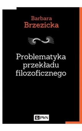 Problematyka przekładu filozoficznego - Barbara Brzezicka - Ebook - 978-83-01-19834-3