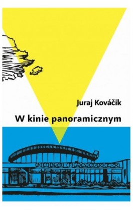 W kinie panoramicznym - Juraj Kováčik - Ebook - 978-83-958867-3-7