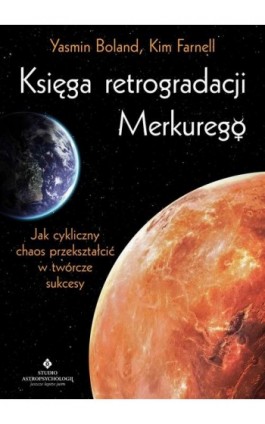Księga retrogradacji Merkurego. Jak cykliczny chaos przekształcić w twórcze sukcesy - Yasmin Boland - Ebook - 978-83-8171-458-7
