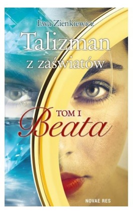 Talizman z zaświatów Tom 1 Beata - Ewa Zienkiewicz - Ebook - 978-83-8083-156-8