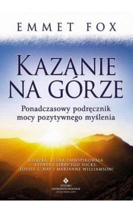 Kazanie na Górze. Ponadczasowy podręcznik mocy pozytywnego myślenia - Emmet Fox - Ebook - 978-83-8171-395-5