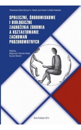 SPOŁECZNE, ŚRODOWISKOWE I BIOLOGICZNE ZAGROŻENIA ZDROWIA A KSZTAŁTOWANIE ZACHOWAŃ PROZDROWOTNYCH - Ebook - 978-83-64881-65-7