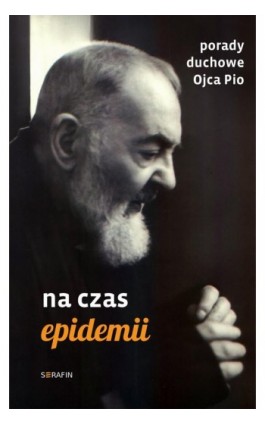 Porady duchowe Ojca Pio. Na czas epidemii - Ojciec Pio - Ebook - 978-83-66779-12-9