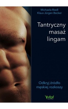 Tantryczny masaż lingam. Odkryj źródło męskiej rozkoszy - Michaela Riedl - Ebook - 978-83-8168-520-7