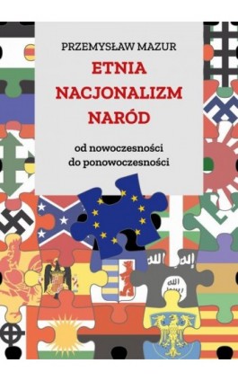 Etnia – nacjonalizm – naród. Od nowoczesności do ponowoczesności - Przemysław Mazur - Ebook - 978-83-8084-422-3