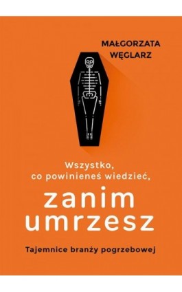 Wszystko, co powinieneś wiedzieć, zanim umrzesz - Małgorzata Węglarz - Ebook - 978-83-287-1656-8