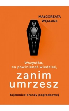 Wszystko, co powinieneś wiedzieć, zanim umrzesz - Małgorzata Węglarz - Ebook - 978-83-287-1656-8