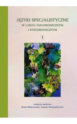 Języki specjalistyczne w ujęciu diachronicznym i synchronicznym 1 - Ebook - 978-83-8084-531-2