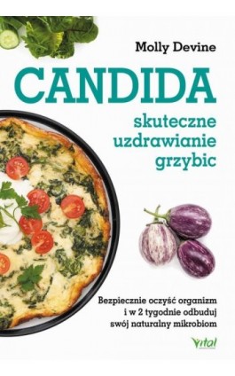 Candida – skuteczne uzdrawianie grzybic. Bezpiecznie oczyść organizm i w 2 tygodnie odbuduj swój naturalny mikrobiom - Molly Devine - Ebook - 978-83-8168-673-0