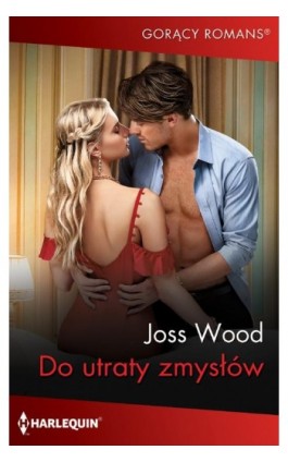 Do utraty zmysłów - Joss Wood - Ebook - 978-83-276-6716-8