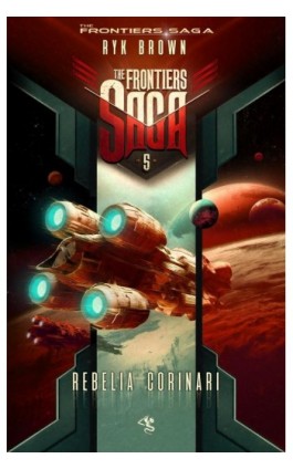 The Frontiers Saga. Tom 5. Rebelia Corinari - Ryk Brown - Ebook - 978-83-66375-63-5