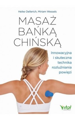 Masaż bańką chińską. Innowacyjna i skuteczna technika rozluźniania powięzi - Heike Oellerich - Ebook - 978-83-8168-618-1