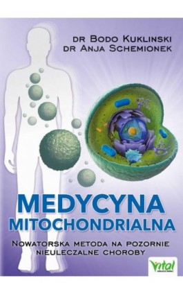 Medycyna mitochondrialna. Nowatorska metoda na pozornie nieuleczalne choroby - Bodo Kuklinski - Ebook - 978-83-8168-632-7