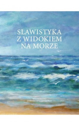 Slawistyka z widokiem na morze - Ebook - 978-83-8206-228-1