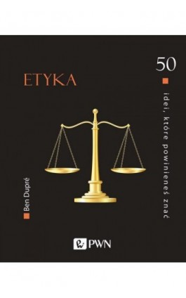 50 idei które powinieneś znać. Etyka - Ben Dupre - Ebook - 978-83-01-21712-9