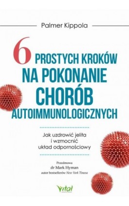 6 prostych kroków na pokonanie chorób autoimmunologicznych. Jak uzdrowić jelita i wzmocnić układ odpornościowy - Palmer Kippola - Ebook - 978-83-8168-597-9