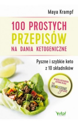 100 prostych przepisów na dania ketogeniczne. Pyszne i szybkie keto z 10 składników - Maya Krampf - Ebook - 978-83-8168-608-2