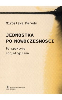 Jednostka po nowoczesności - Mirosława Marody - Ebook - 978-83-7383-768-3