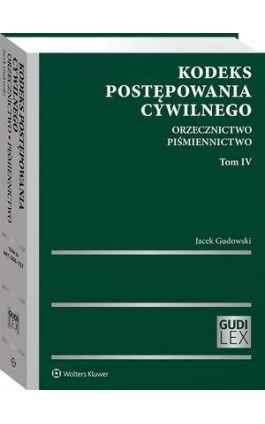 Kodeks postępowania cywilnego. Orzecznictwo. Piśmiennictwo. Tom IV - Jacek Gudowski - Ebook - 978-83-8223-202-8