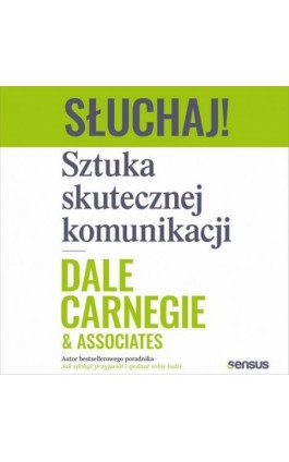 Słuchaj! Sztuka skutecznej komunikacji - Dale Carnegie Associates - Audiobook - 978-83-283-7962-6