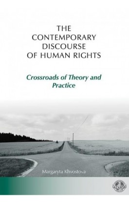 The Contemporary Discourse of Human Rights. Crossroads of Theory and Practice - Margaryta Khvostova - Ebook - 978-83-66723-13-9