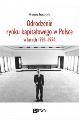 Odrodzenie rynku kapitałowego w Polsce - Grzegorz Bednarczyk - Ebook - 978-83-01-21727-3