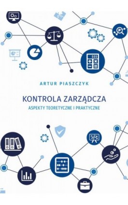 Kontrola zarządcza aspekty teoretyczne i praktyczne - Artur Piaszczyk - Ebook - 978-83-7133-876-2