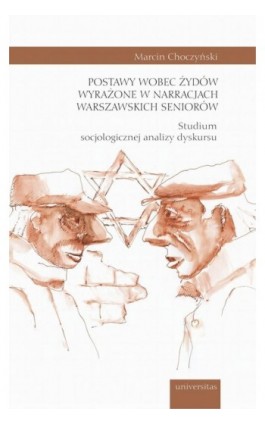 Postawy wobec Żydów wyrażone w narracjach warszawskich seniorów. - Marcin Choczyński - Ebook - 978-83-242-6538-1