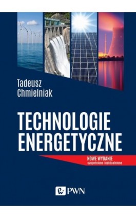 Technologie energetyczne - Tadeusz Chmielniak - Ebook - 978-83-01-21694-8
