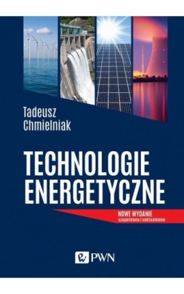 Technologie energetyczne - Tadeusz Chmielniak - Ebook - 978-83-01-21694-8