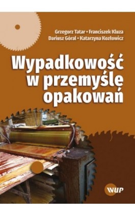 Wypadkowość w przemyśle opakowań - Grzegorz Tatar - Ebook - 978-83-7259-328-3