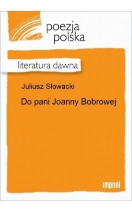 Do pani Joanny Bobrowej - Juliusz Słowacki - Ebook - 978-83-270-2198-4