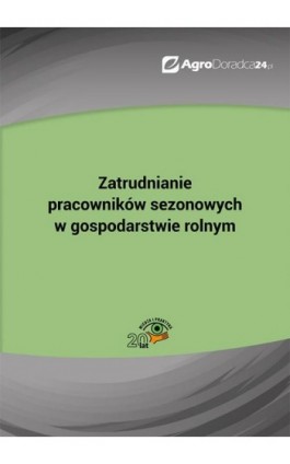 Zatrudnianie pracowników sezonowych w gospodarstwie rolnym - Piotr Szulczewski - Ebook - 978-83-269-7218-8