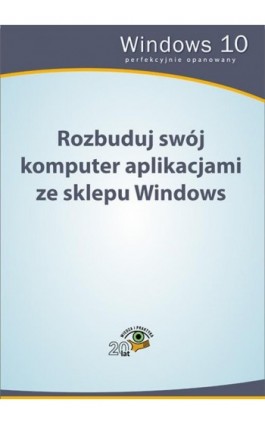 Rozbuduj swój komputer aplikacjami ze sklepu Windows - Praca zbiorowa - Ebook - 978-83-269-7291-1