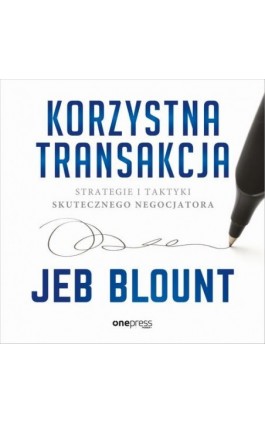 Korzystna transakcja. Strategie i taktyki skutecznego negocjatora - Jeb Blount - Audiobook - 978-83-283-7081-4