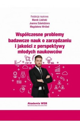 Współczesne problemy badawcze nauk o zarządzaniu i jakości z perspektywy młodych naukowców - Ebook - 978-83-65621-98-6