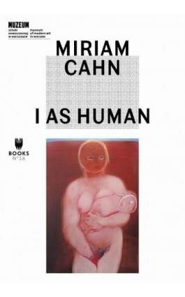 Miriam Cahn: I as Human - Ana Ara - Ebook - 978-83-64177-69-9