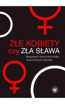 Złe kobiety czy zła sława? - Ebook - 978-83-235-4620-7