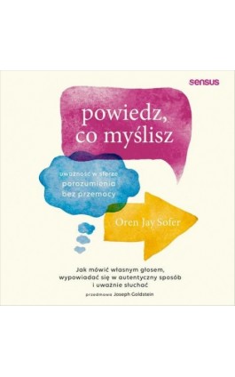 Powiedz, co myślisz. Uważność w sferze porozumienia bez przemocy - Oren Jay Sofer - Audiobook - 978-83-283-7256-6