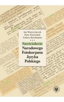 Sześciolecie Narodowego Fotokorpusu Języka Polskiego - Jan Wawrzyńczyk - Ebook - 978-83-235-4827-0