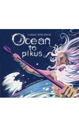 Ocean to pikuś - Łukasz Wierzbicki - Audiobook - 978-83-943477-7-2