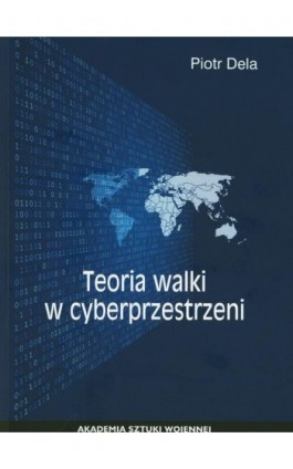 Teoria walki w cyberprzestrzeni - Piotr Dela - Ebook - 978-83-7523-838-9