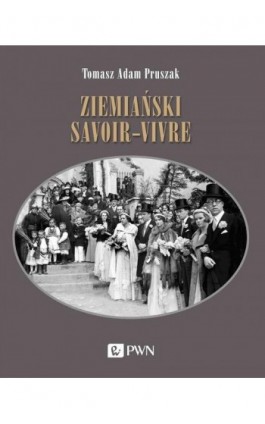 Ziemiański savoir-vivre - Tomasz Adam Pruszak - Ebook - 978-83-01-21761-7
