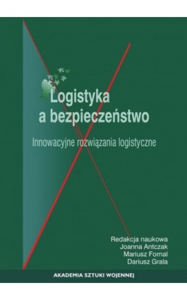 Logistyka a bezpieczeństwo. Innowacyjne rozwiązania logistyczne - Ebook - 978-83-7523-820-4